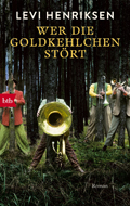Levi Henriksen: 'Wer die Goldkehlchen stört' (2018)