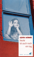 Sylvie Schenk: 'Heute ist auch noch ein Tag' Sylvie Schenk: 'Heute ist auch noch ein Tag'
