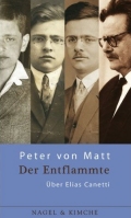 Peter von Matt: 'Der Entflammte. Über Elias Canetti'